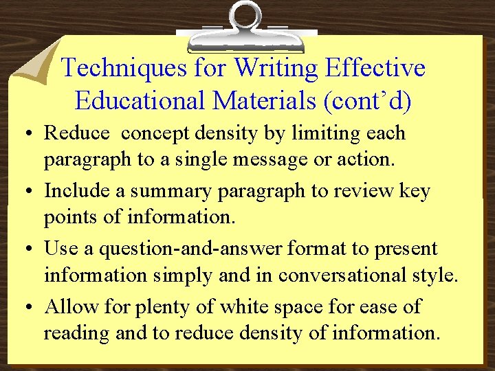 Techniques for Writing Effective Educational Materials (cont’d) • Reduce concept density by limiting each