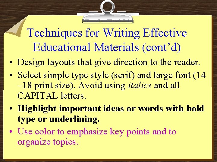 Techniques for Writing Effective Educational Materials (cont’d) • Design layouts that give direction to