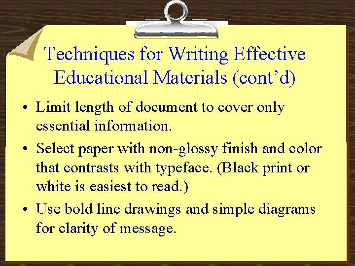 Techniques for Writing Effective Educational Materials (cont’d) • Limit length of document to cover