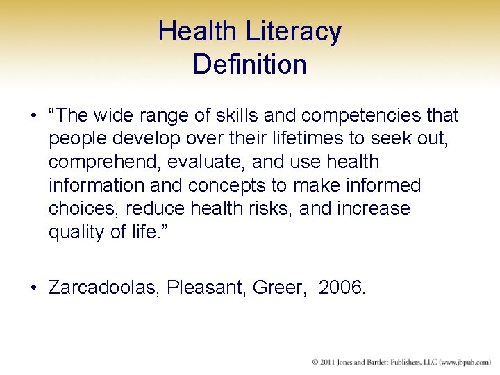 Health Literacy Definition • “The wide range of skills and competencies that people develop