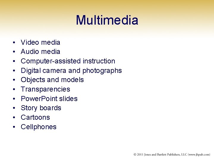 Multimedia • • • Video media Audio media Computer-assisted instruction Digital camera and photographs