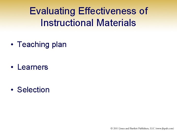 Evaluating Effectiveness of Instructional Materials • Teaching plan • Learners • Selection 