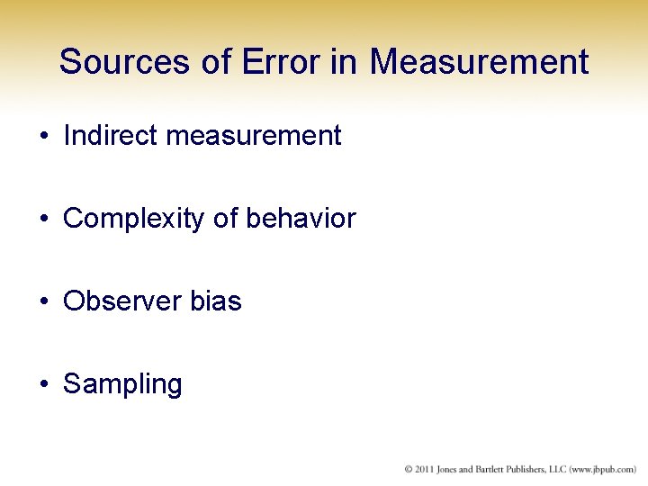 Sources of Error in Measurement • Indirect measurement • Complexity of behavior • Observer