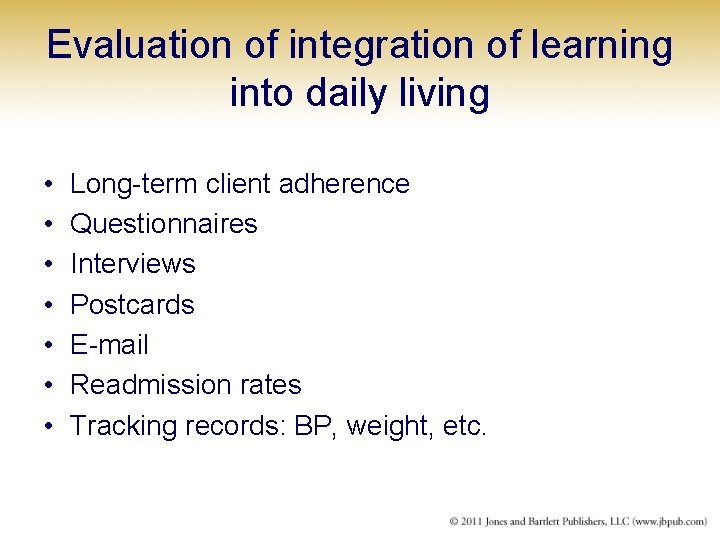 Evaluation of integration of learning into daily living • • Long-term client adherence Questionnaires