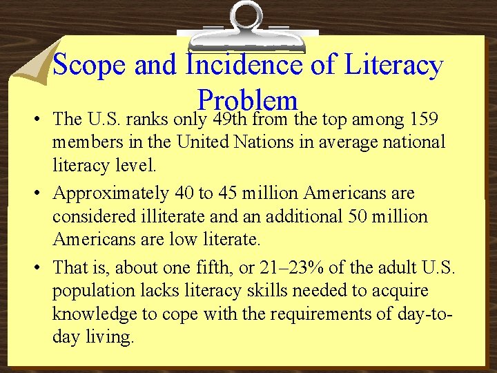  • Scope and Incidence of Literacy Problem The U. S. ranks only 49