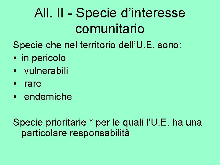 All. II - Specie d’interesse comunitario Specie che nel territorio dell’U. E. sono: •