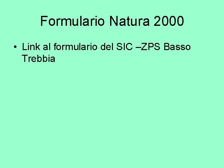 Formulario Natura 2000 • Link al formulario del SIC –ZPS Basso Trebbia 