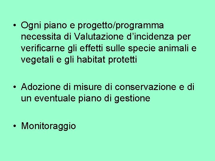  • Ogni piano e progetto/programma necessita di Valutazione d’incidenza per verificarne gli effetti