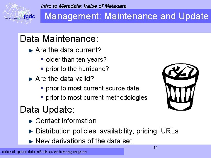 Intro to Metadata: Value of Metadata Management: Maintenance and Update Data Maintenance: Are the