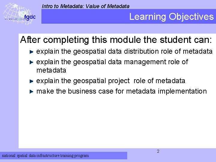 Intro to Metadata: Value of Metadata Learning Objectives After completing this module the student