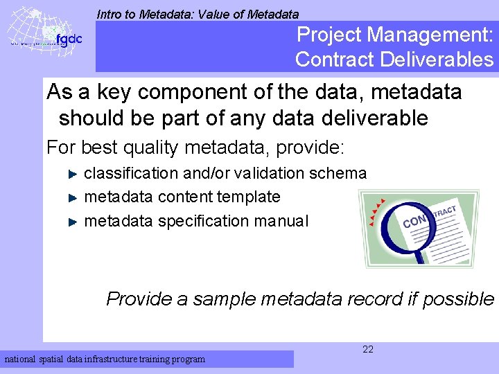 Intro to Metadata: Value of Metadata Project Management: Contract Deliverables As a key component