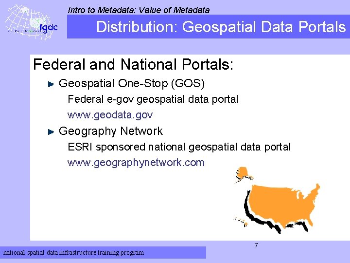 Intro to Metadata: Value of Metadata Distribution: Geospatial Data Portals Federal and National Portals: