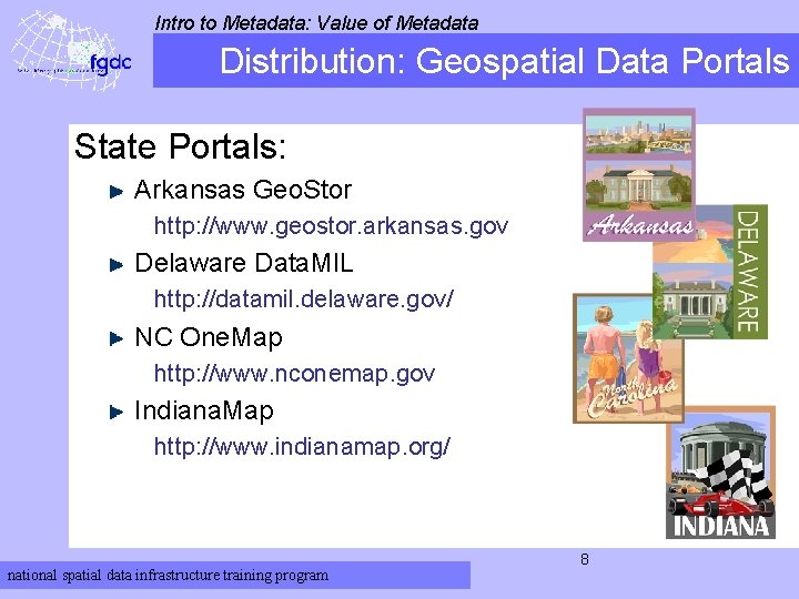 Intro to Metadata: Value of Metadata Distribution: Geospatial Data Portals State Portals: Arkansas Geo.