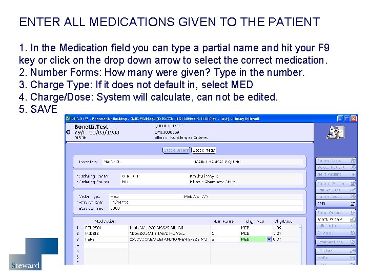 ENTER ALL MEDICATIONS GIVEN TO THE PATIENT 1. In the Medication field you can