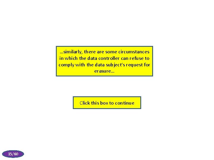 …similarly, there are some circumstances in which the data controller can refuse to comply