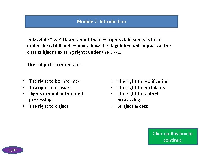 Module 2: Introduction In Module 2 we’ll learn about the new rights data subjects
