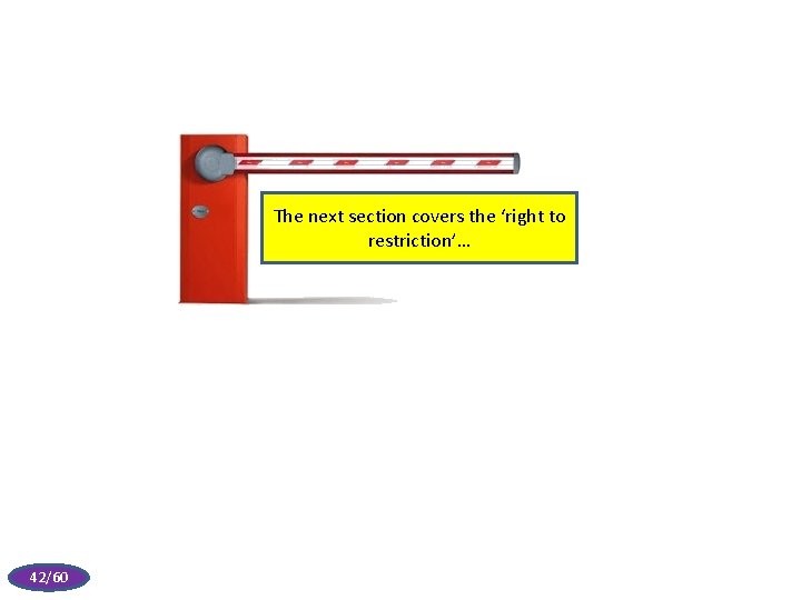 The next section covers the ‘right to restriction’… 42/60 