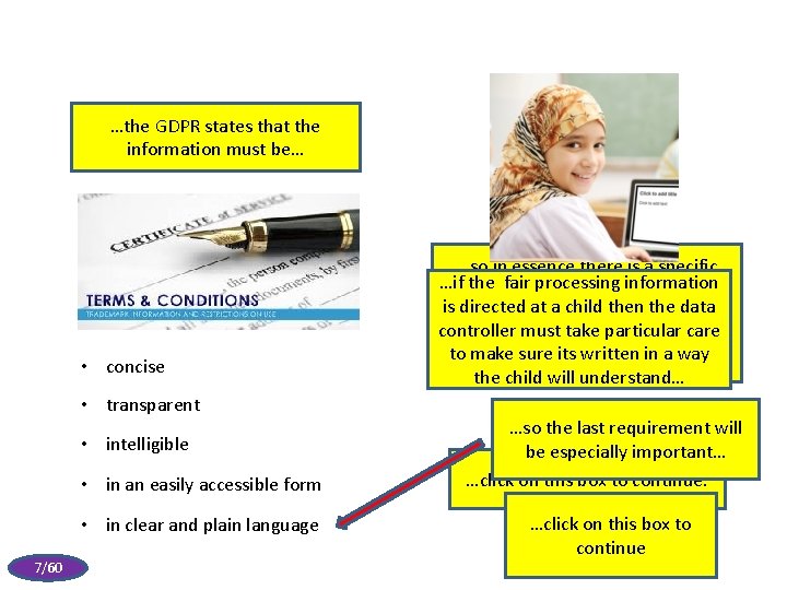 …the GDPR states that the information must be… • concise • transparent • intelligible