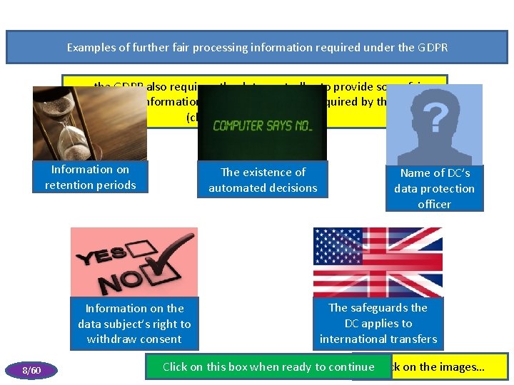 Examples of further fair processing information required under the GDPR …the GDPR also requires