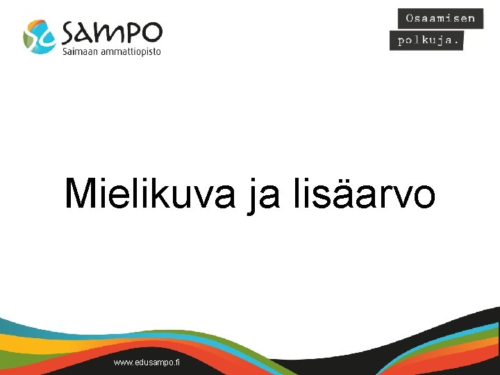 Mielikuva ja lisäarvo www. edusampo. fi 