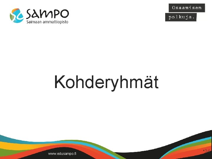 Kohderyhmät www. edusampo. fi • 34 