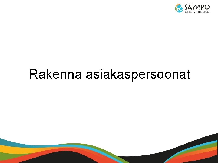 Rakenna asiakaspersoonat 