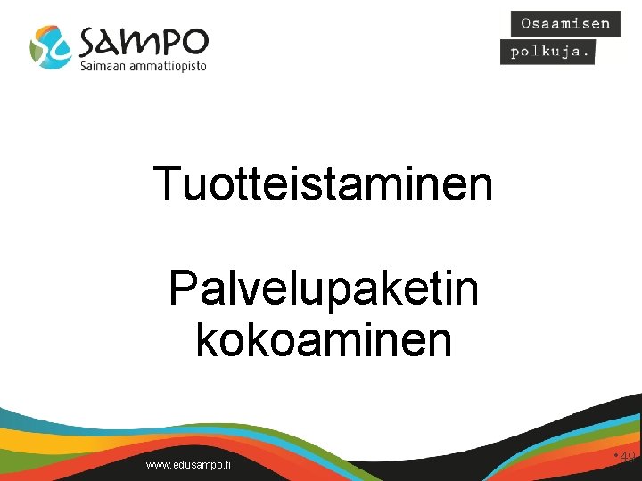 Tuotteistaminen Palvelupaketin kokoaminen www. edusampo. fi • 49 