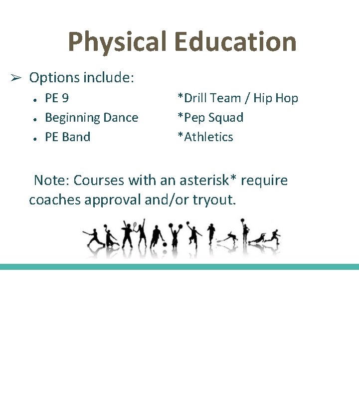 Physical Education ➢ Options include: ● ● ● PE 9 Beginning Dance PE Band