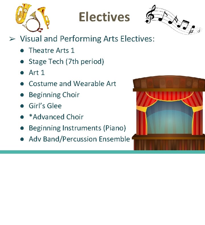 Electives ➢ Visual and Performing Arts Electives: ● ● ● ● ● Theatre Arts