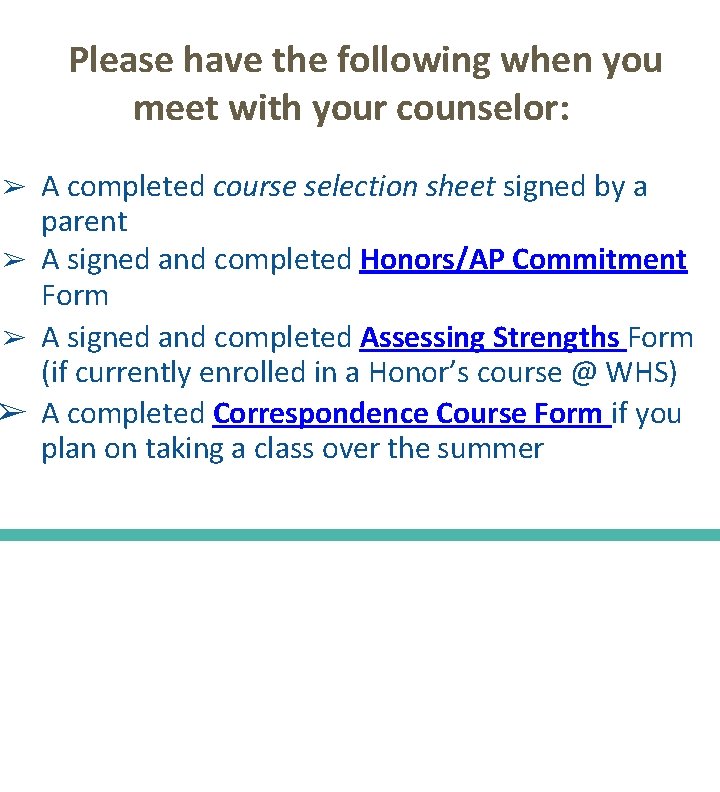 Please have the following when you meet with your counselor: A completed course selection