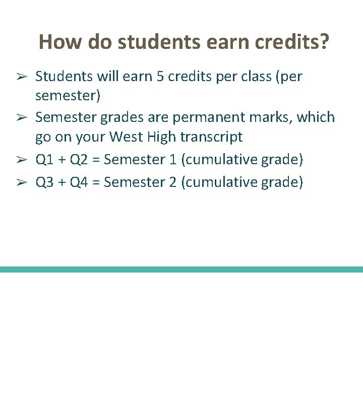 How do students earn credits? Students will earn 5 credits per class (per semester)