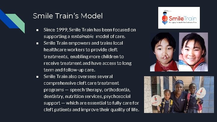 Smile Train’s Model ■ ■ ■ Since 1999, Smile Train has been focused on