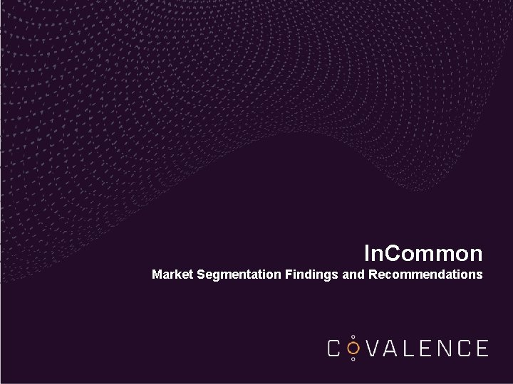 In. Common Market Segmentation Findings and Recommendations Page 1 In. Common Market Segmentation Findings and Recommendations Page 1
