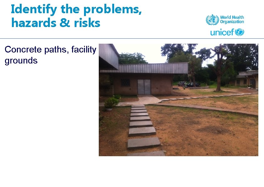 Identify the problems, hazards & risks Concrete paths, facility grounds 