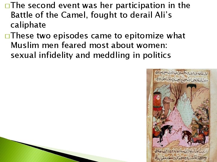 � The second event was her participation in the Battle of the Camel, fought