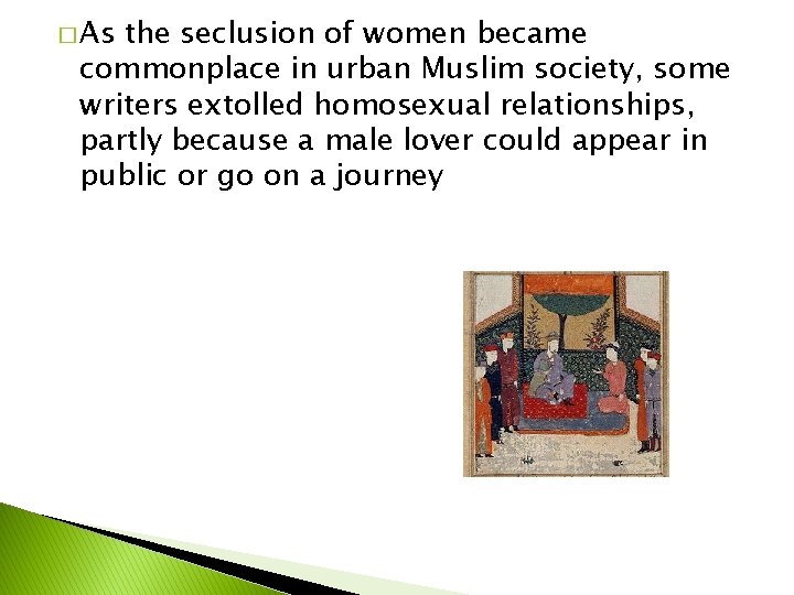 � As the seclusion of women became commonplace in urban Muslim society, some writers