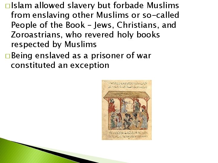 � Islam allowed slavery but forbade Muslims from enslaving other Muslims or so-called People