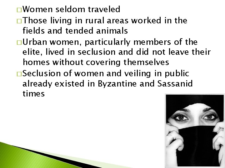 � Women seldom traveled � Those living in rural areas worked in the fields