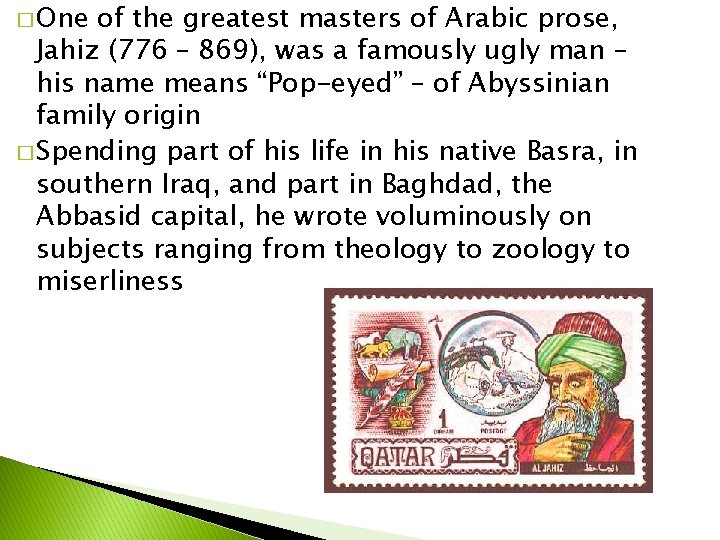 � One of the greatest masters of Arabic prose, Jahiz (776 – 869), was