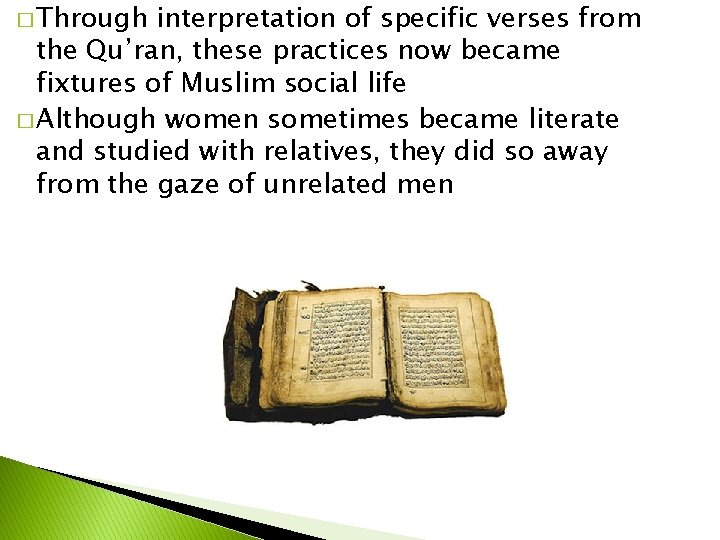 � Through interpretation of specific verses from the Qu’ran, these practices now became fixtures