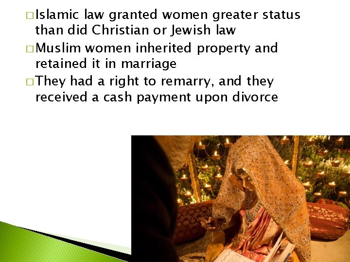 � Islamic law granted women greater status than did Christian or Jewish law �
