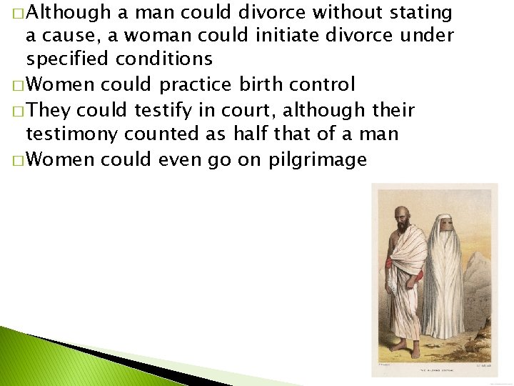 � Although a man could divorce without stating a cause, a woman could initiate