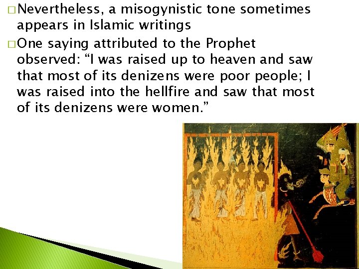 � Nevertheless, a misogynistic tone sometimes appears in Islamic writings � One saying attributed