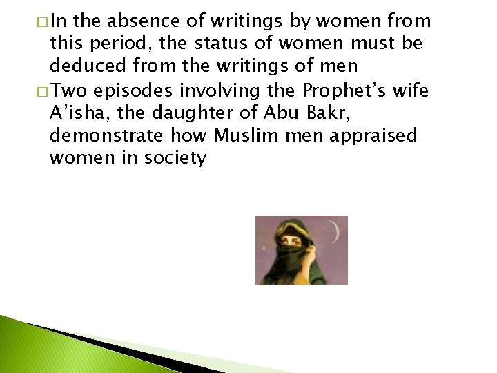 � In the absence of writings by women from this period, the status of