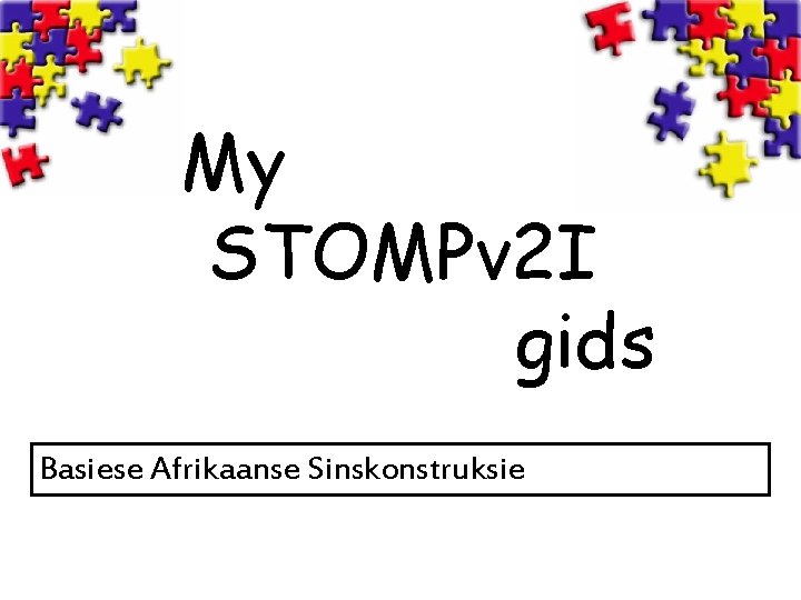 My STOMPv 2 I gids Basiese Afrikaanse Sinskonstruksie 