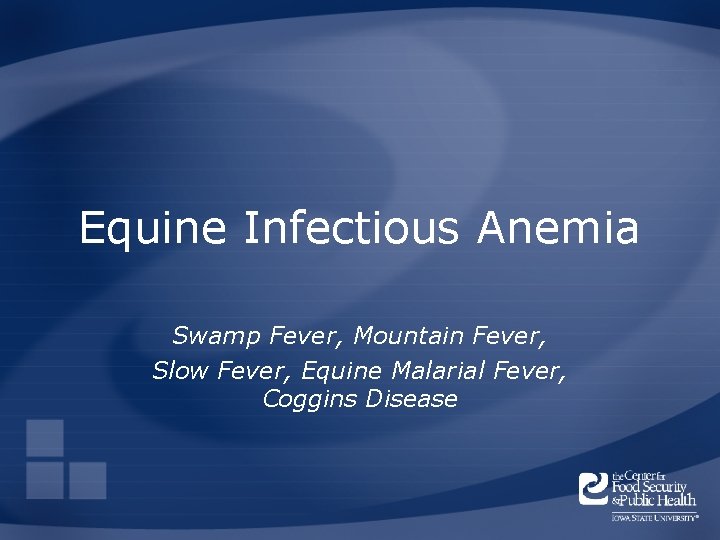 Equine Infectious Anemia Swamp Fever, Mountain Fever, Slow Fever, Equine Malarial Fever, Coggins Disease