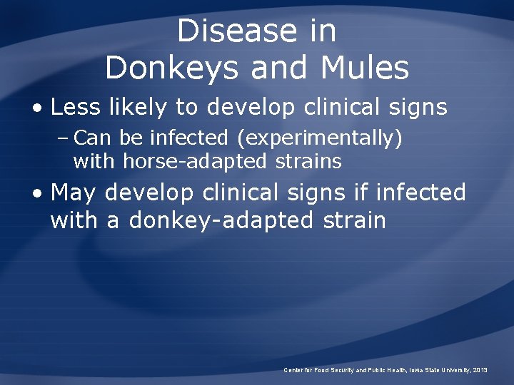 Disease in Donkeys and Mules • Less likely to develop clinical signs – Can