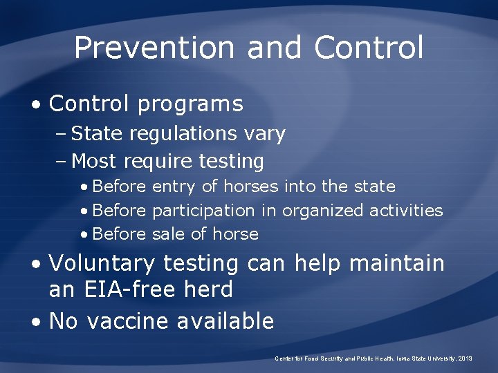 Prevention and Control • Control programs – State regulations vary – Most require testing