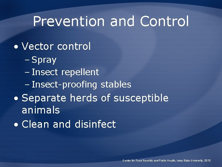 Prevention and Control • Vector control – Spray – Insect repellent – Insect-proofing stables