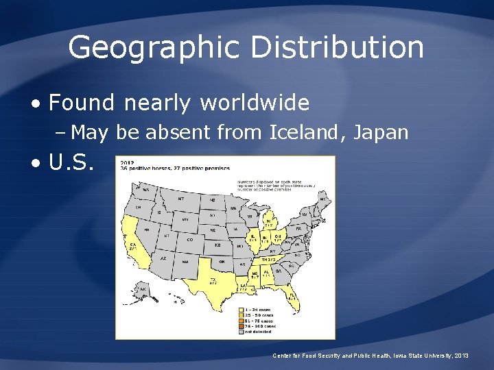 Geographic Distribution • Found nearly worldwide – May be absent from Iceland, Japan •